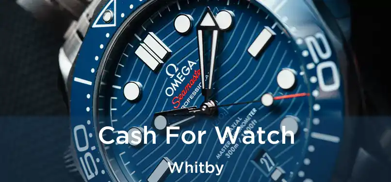  Cash For Watch Whitby