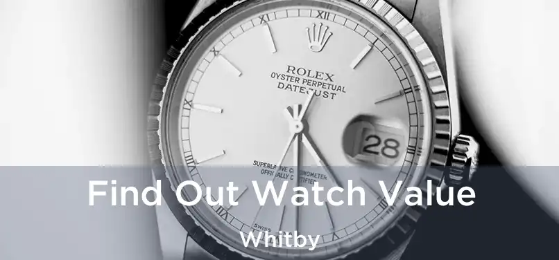  Find Out Watch Value Whitby