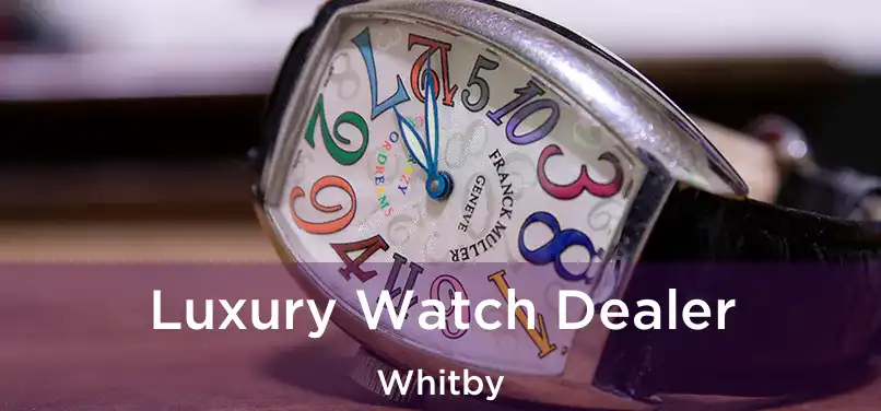  Luxury Watch Dealer Whitby