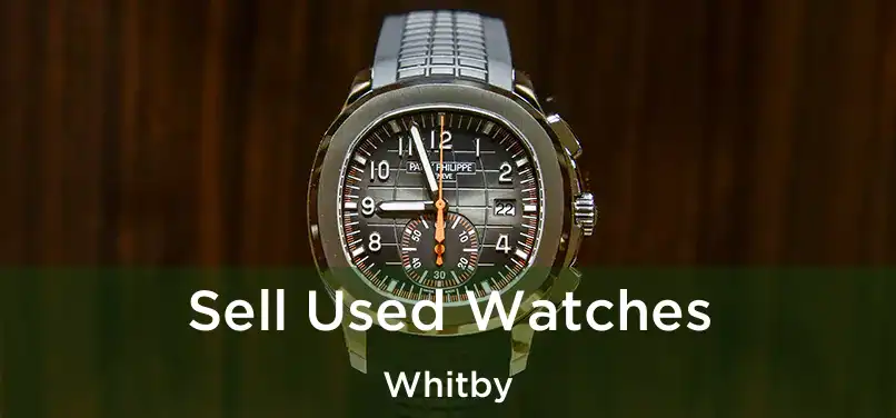  Sell Used Watches Whitby